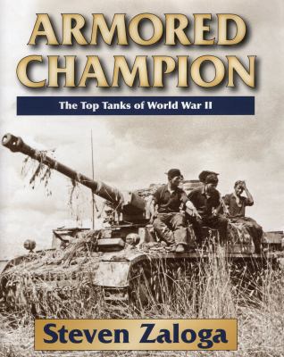 Armored Champion: The Top Tanks of World War II 0811714373 Book Cover