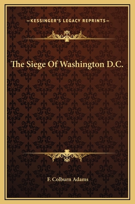 The Siege Of Washington D.C. 1169213898 Book Cover