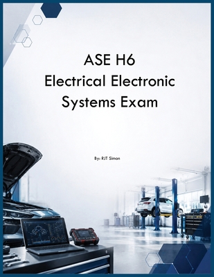 ASE H6 Electrical Electronic Systems Exam B0H28Y2B61 Book Cover