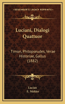 Luciani, Dialogi Quattuor: Timon, Philopseudes,... [Latin] 1165357143 Book Cover