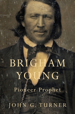 Brigham Young: Pioneer Prophet 0674416856 Book Cover