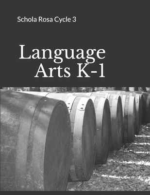 Language Arts K-1: Schola Rosa Cycle 3 B08BGCFRML Book Cover
