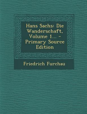 Hans Sachs: Die Wanderschaft, Volume 1... [German] 1294102605 Book Cover