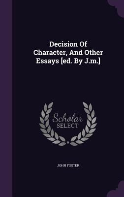 Decision Of Character, And Other Essays [ed. By... 1340668602 Book Cover