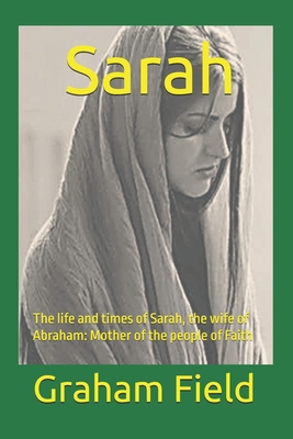 Sarah: The life and times of Sarah, the wife of... B0CFCLW7BJ Book Cover