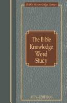 The Bible Knowledge Word Study: Acts-Ephesians B0074CVVW8 Book Cover