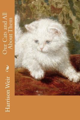 Our Cats and All About Them 1532912447 Book Cover