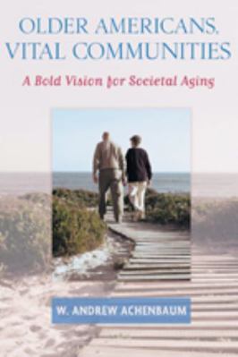 Older Americans, Vital Communities: A Bold Visi... 0801887682 Book Cover