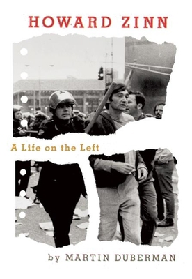 Howard Zinn: A Life on the Left 1595586784 Book Cover