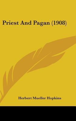 Priest And Pagan (1908) 1437260187 Book Cover
