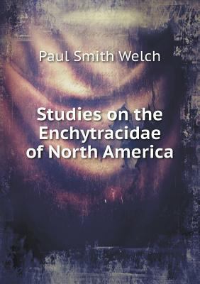 Studies on the Enchytracidae of North America 5518876947 Book Cover