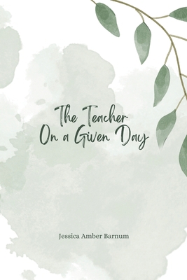 The Teacher On a Given Day B0CJL3HN1B Book Cover