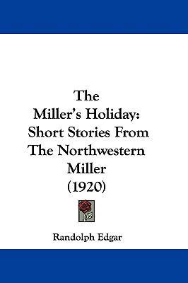 The Miller's Holiday: Short Stories From The No... 1104434539 Book Cover