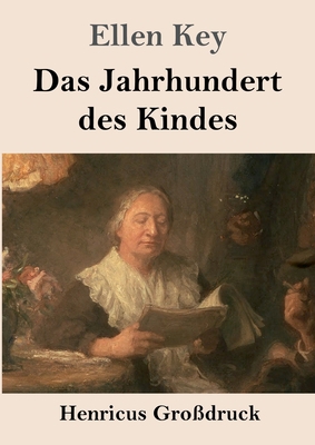 Das Jahrhundert des Kindes (Großdruck): Studien [German] 3847843346 Book Cover