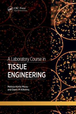 A Laboratory Course in Tissue Engineering 1439878935 Book Cover