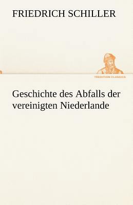 Geschichte Des Abfalls Der Vereinigten Niederlande [German] 3842420161 Book Cover