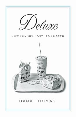 Deluxe: How Luxury Lost Its Luster 1594201293 Book Cover