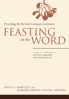 Feasting on the Word: Year C, Volume 1: Advent ... 0664239625 Book Cover