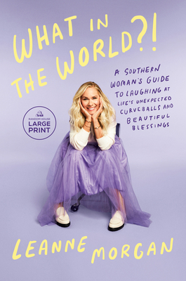 What in the World?!: A Southern Woman's Guide t... [Large Print] B0CWTPS35F Book Cover