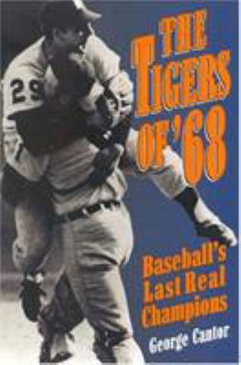 The Tigers of '68: Baseball's Last Real Champions 0878339280 Book Cover