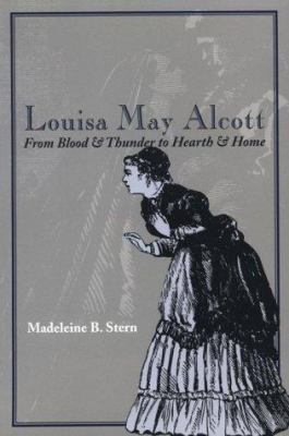 Louisa May Alcott: From Blood & Thunder to Hear... 1555533485 Book Cover