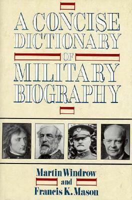 A Concise Dictionary of Military Biography: The... 0471534412 Book Cover