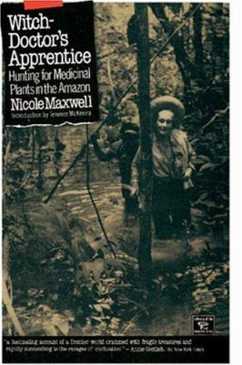 Witch-Doctor's Apprentice : Hunting for Medicinal Plants in the Amazon