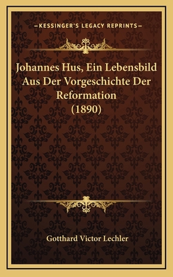 Johannes Hus, Ein Lebensbild Aus Der Vorgeschic... [German] 1168525314 Book Cover