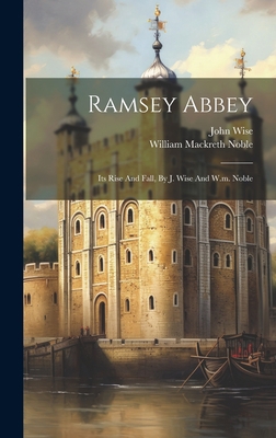 Ramsey Abbey: Its Rise And Fall, By J. Wise And... 1019395036 Book Cover