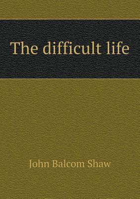 The difficult life 5518683901 Book Cover