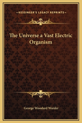 The Universe a Vast Electric Organism 1169317030 Book Cover