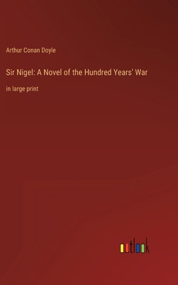 Sir Nigel: A Novel of the Hundred Years' War: i... 3368323296 Book Cover
