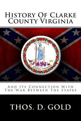 History Of Clarke County Virginia: And Its Conn... 1482766434 Book Cover