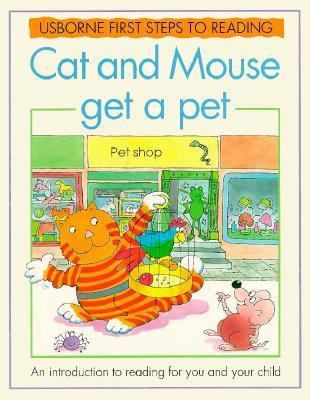 Cat and Mouse Get a Pet: Usborne First Steps to... 0746014198 Book Cover