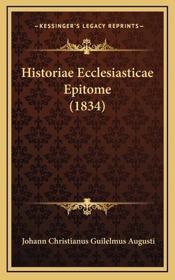 Historiae Ecclesiasticae Epitome (1834) [Latin] 1167867025 Book Cover