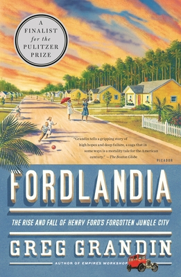 Fordlandia: The Rise and Fall of Henry Ford's F... 0312429622 Book Cover