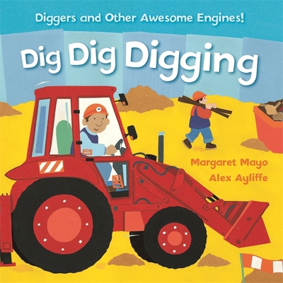 Awesome Engines: Dig Dig Digging Padded Board Book 1408345595 Book Cover