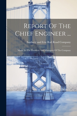 Report Of The Chief Engineer ...: Made To The P... 1022323091 Book Cover