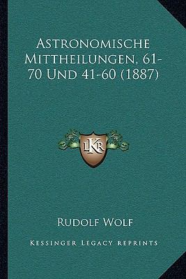 Astronomische Mittheilungen, 61-70 Und 41-60 (1... [German] 1168465362 Book Cover