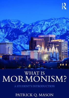 What is Mormonism?: A Student's Introduction 1138794600 Book Cover