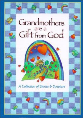 Grandmothers Are a Gift from God: A Collection ... 0310982510 Book Cover