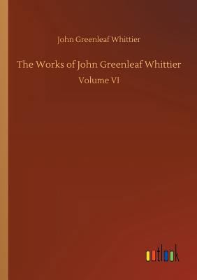 The Works of John Greenleaf Whittier 3732656284 Book Cover
