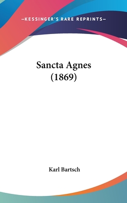Sancta Agnes (1869) [German] 1120770998 Book Cover