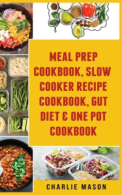 Meal Prep Cookbook, Slow Cooker Recipe Cookbook... 180133028X Book Cover