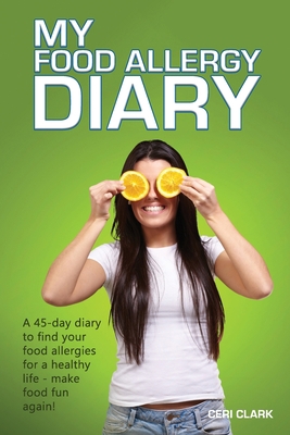 My Food Allergy Diary: A 45-day diary to find y... 1544143842 Book Cover