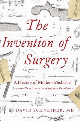 The Invention of Surgery 1643136941 Book Cover