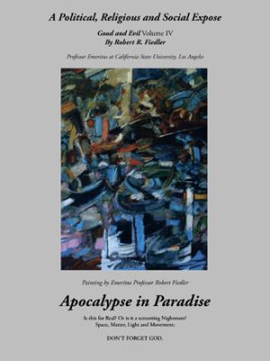 Apocalypse in Paradise: Good and Evil, Volume IV 1491715359 Book Cover