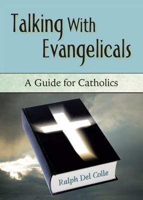 Talking with Evangelicals: A Guide for Catholics 0809147424 Book Cover