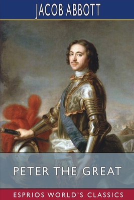 Peter the Great (Esprios Classics) B0B28L78X5 Book Cover