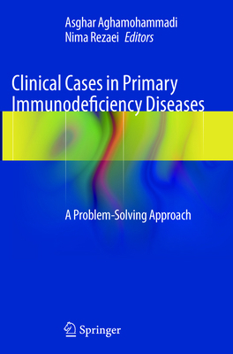 Clinical Cases in Primary Immunodeficiency Dise... 3642444237 Book Cover